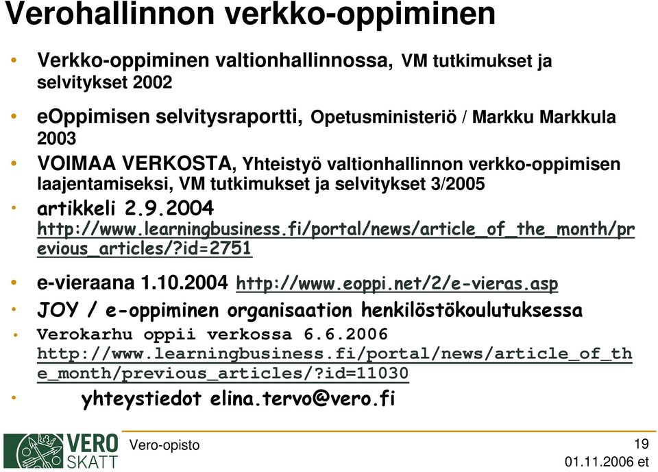 verkko-oppimisen laajentamiseksi, VM tutkimukset ja selvitykset 3/2005!"#$%& e-vieraana 1.10.