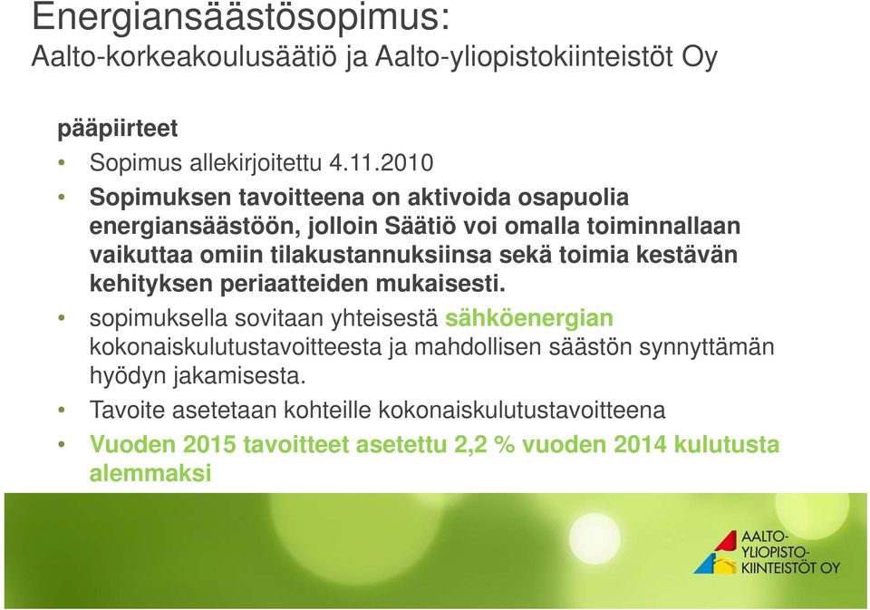 sekä toimia kestävän kehityksen periaatteiden mukaisesti.