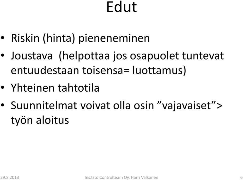 Yhteinen tahtotila Suunnitelmat voivat olla osin