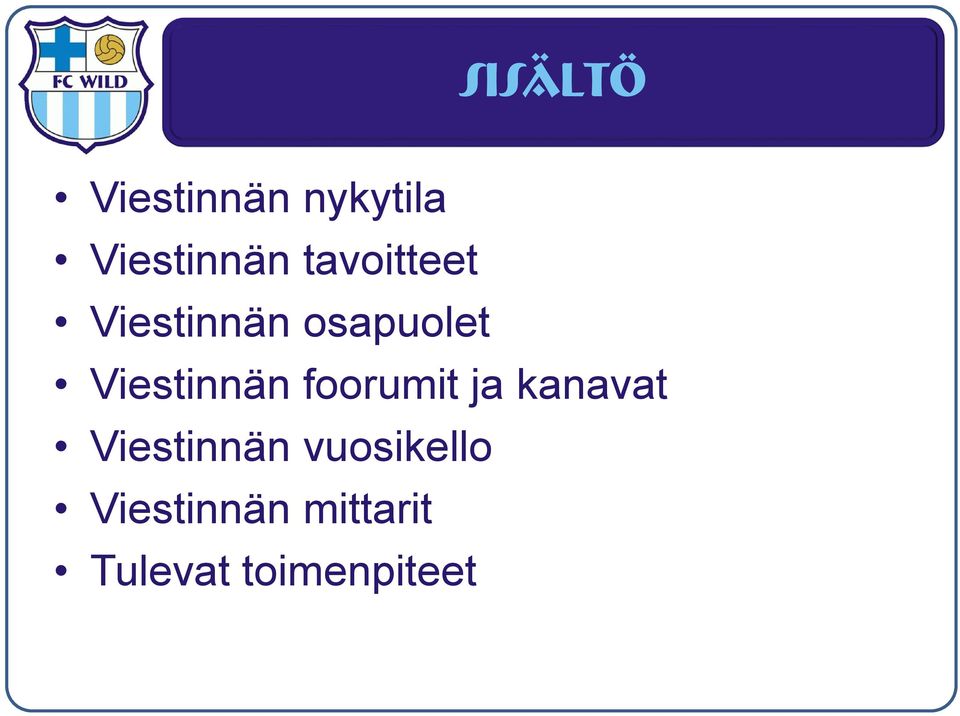 Viestinnän foorumit ja kanavat