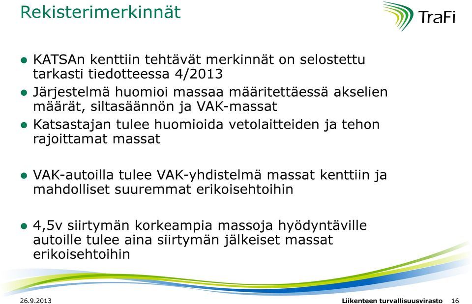 massat VAK-autoilla tulee VAK-yhdistelmä massat kenttiin ja mahdolliset suuremmat erikoisehtoihin 4,5v siirtymän korkeampia