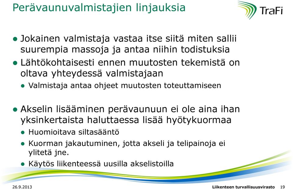 Akselin lisääminen perävaunuun ei ole aina ihan yksinkertaista haluttaessa lisää hyötykuormaa Huomioitava siltasääntö Kuorman