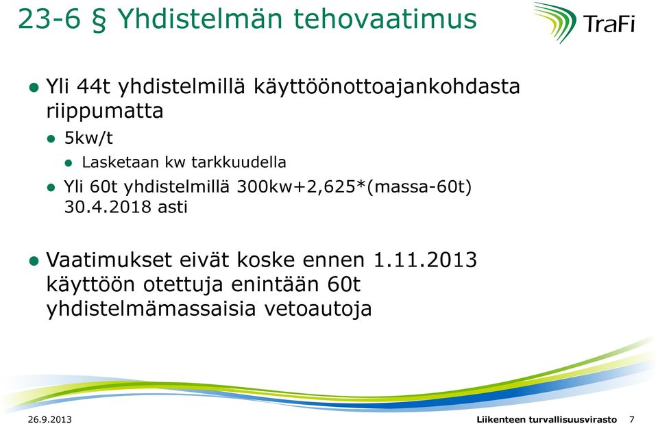 300kw+2,625*(massa-60t) 30.4.2018 asti Vaatimukset eivät koske ennen 1.11.