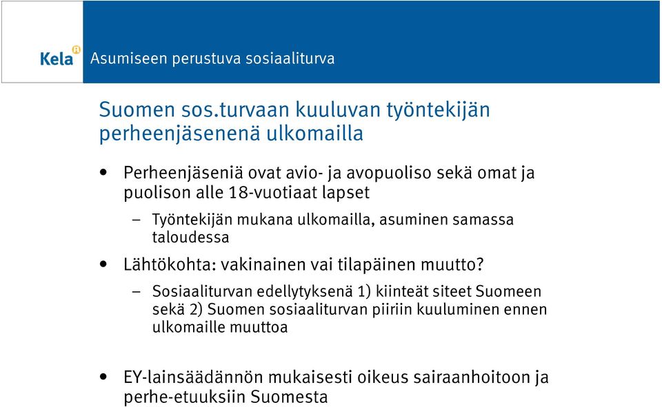 puolison alle 18-vuotiaat lapset Työntekijän mukana ulkomailla, asuminen samassa taloudessa Lähtökohta: vakinainen