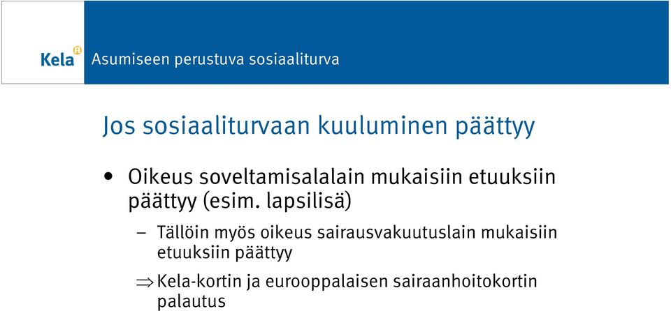 lapsilisä) Tällöin myös oikeus sairausvakuutuslain