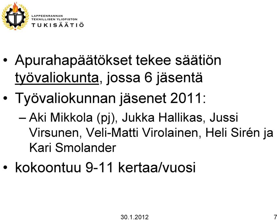 Jukka Hallikas, Jussi Virsunen, Veli-Matti Virolainen,