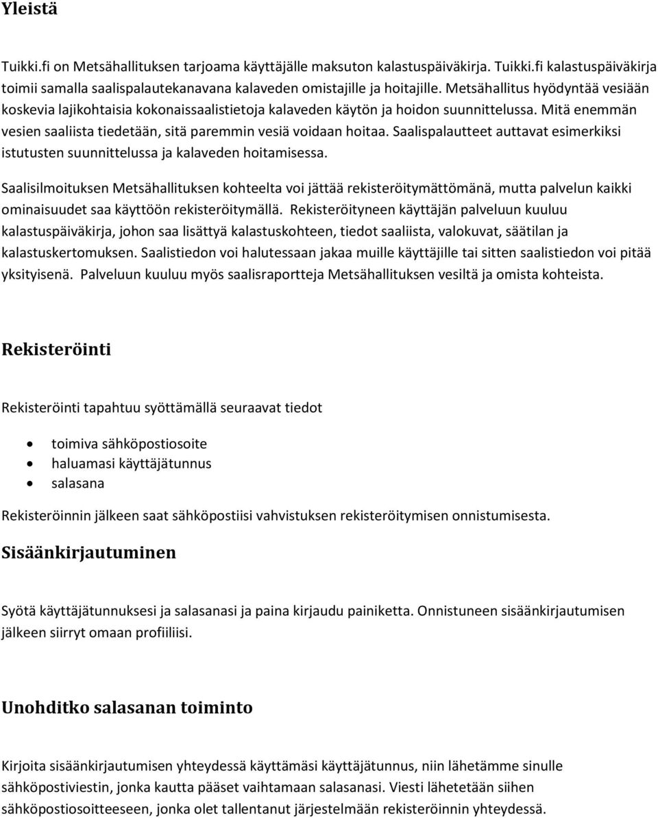 Saalispalautteet auttavat esimerkiksi istutusten suunnittelussa ja kalaveden hitamisessa.