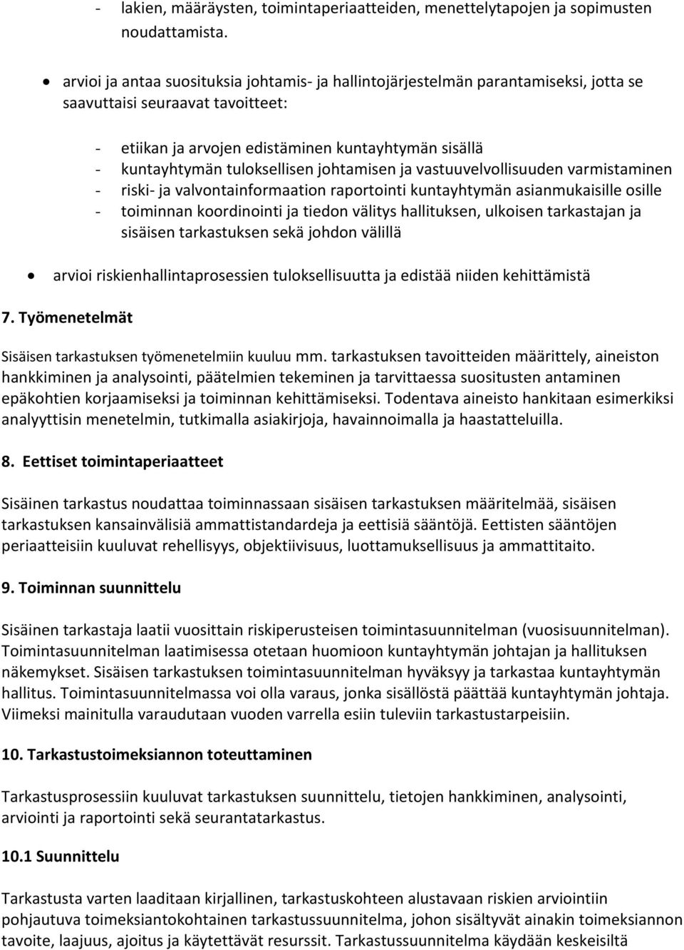 tuloksellisen johtamisen ja vastuuvelvollisuuden varmistaminen - riski ja valvontainformaation raportointi kuntayhtymän asianmukaisille osille - toiminnan koordinointi ja tiedon välitys hallituksen,