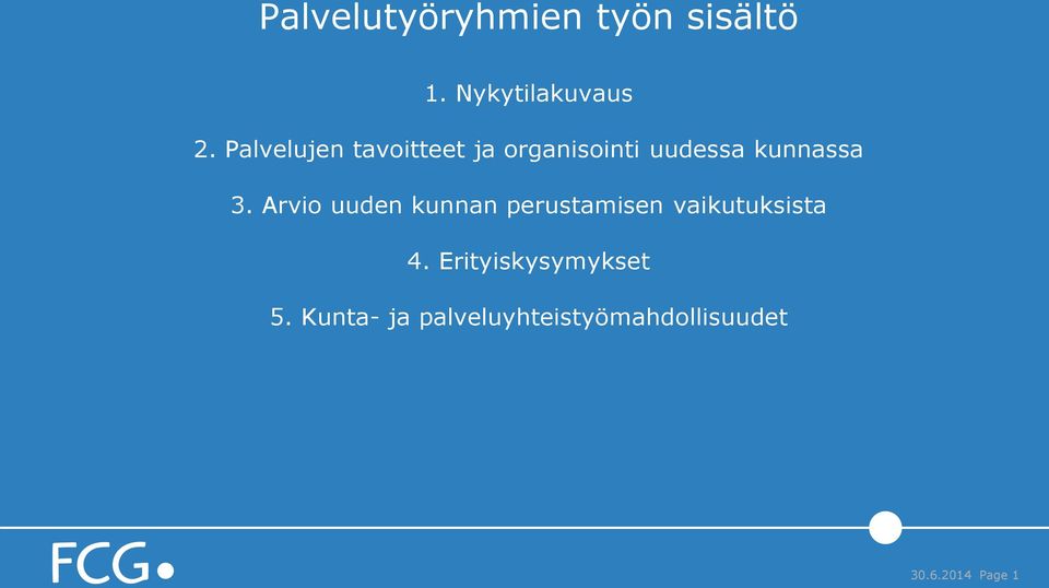 Arvio uuden kunnan perustamisen vaikutuksista 4.