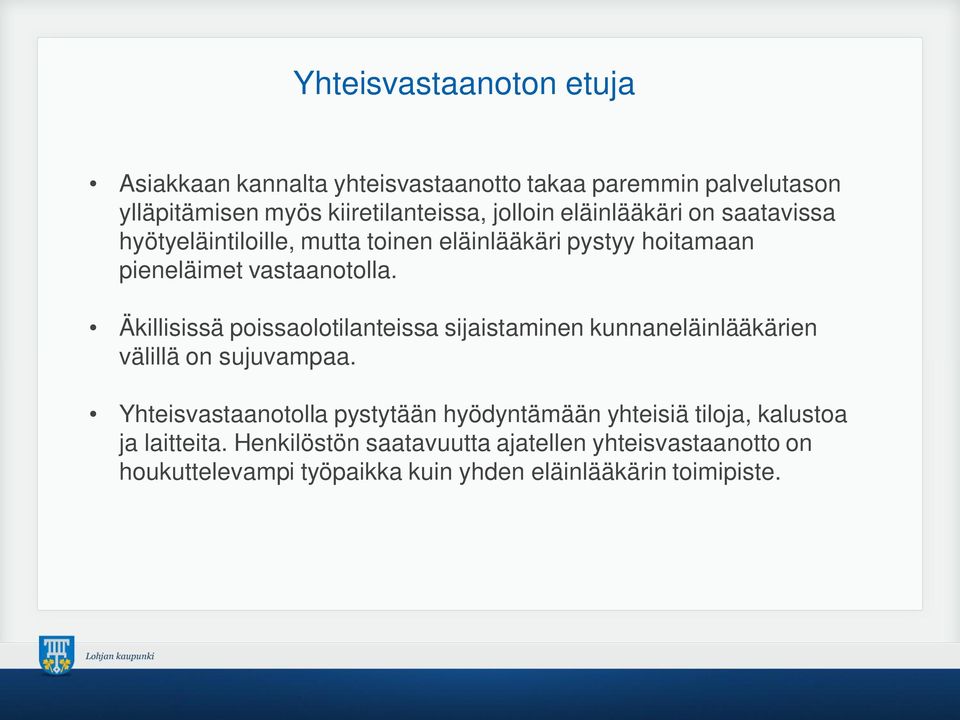 Äkillisissä poissaolotilanteissa sijaistaminen kunnaneläinlääkärien välillä on sujuvampaa.