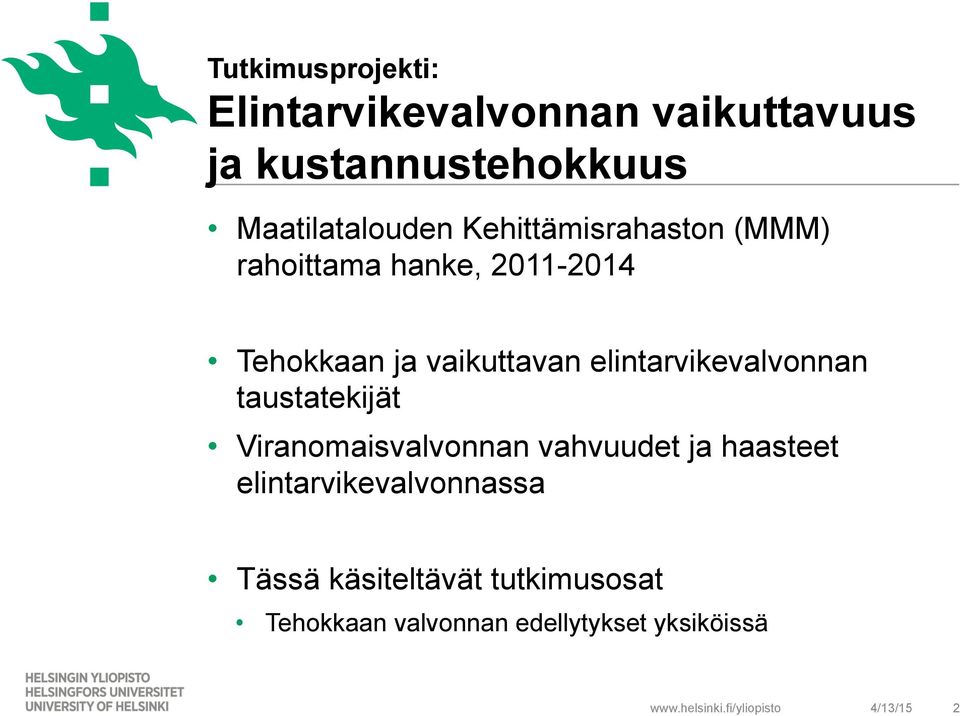 vaikuttavan elintarvikevalvonnan taustatekijät Viranomaisvalvonnan vahvuudet ja haasteet