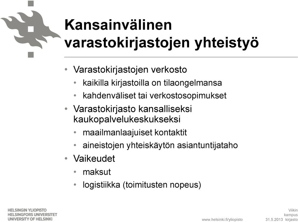 kansalliseksi kaukopalvelukeskukseksi maailmanlaajuiset kontaktit aineistojen