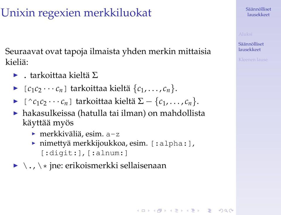 [^c 1 c 2 c n ] tarkoittaa kieltä Σ {c 1,..., c n }.