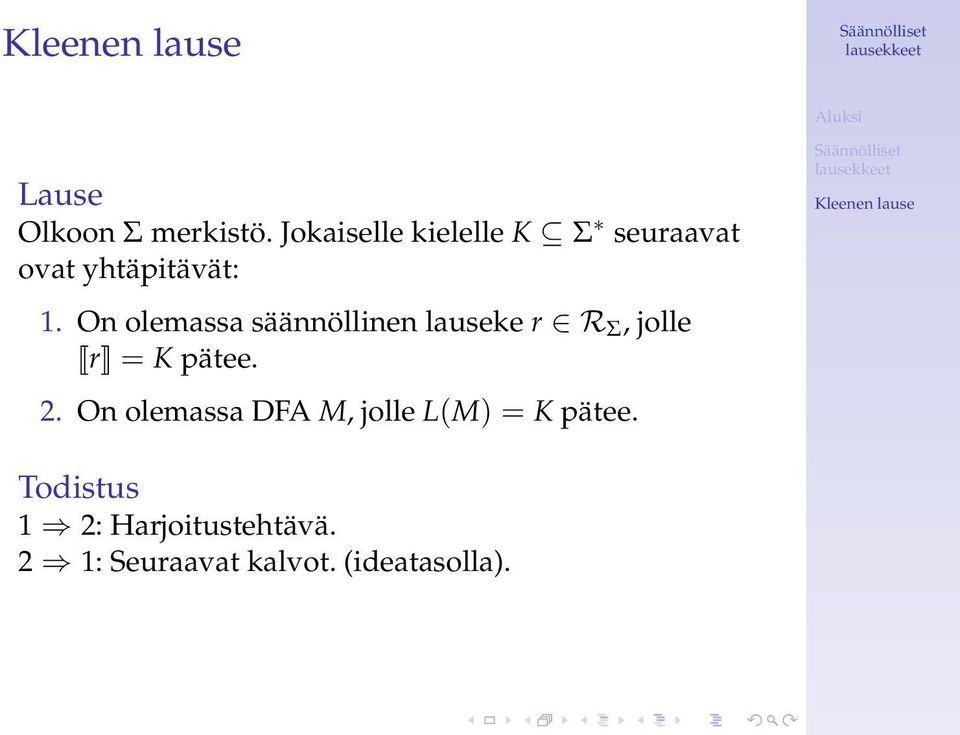 On olemassa säännöllinen lauseke r R Σ, jolle r = K pätee. 2.