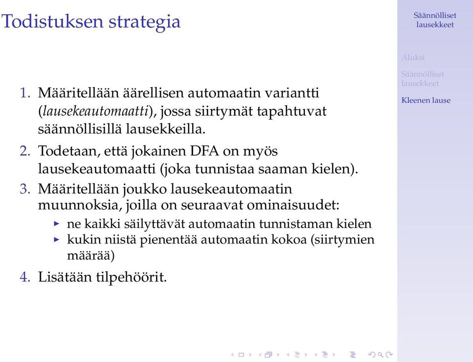 lausekkeilla. 2. Todetaan, että jokainen DFA on myös lausekeautomaatti (joka tunnistaa saaman kielen). 3.