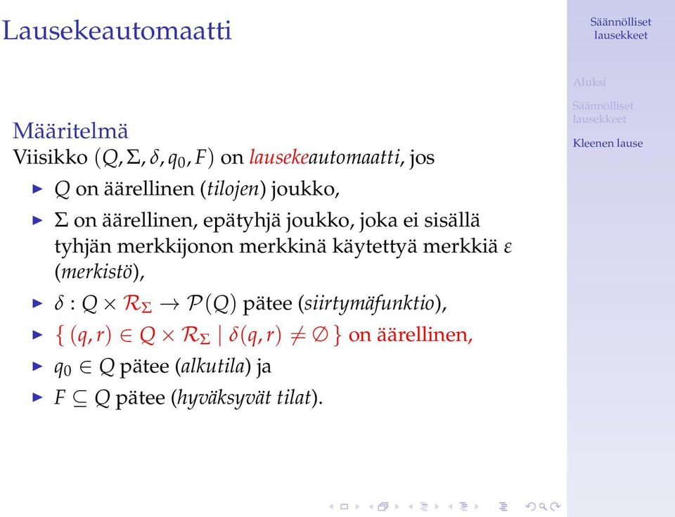 merkkijonon merkkinä käytettyä merkkiä ε (merkistö), δ : Q R Σ P(Q) pätee