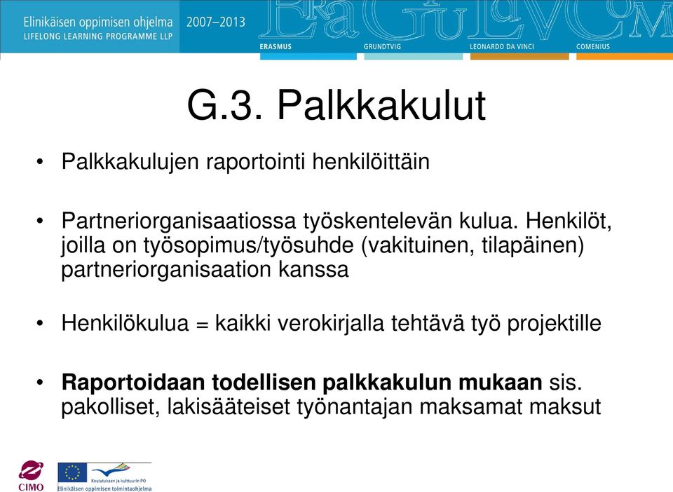 Henkilöt, joilla on työsopimus/työsuhde (vakituinen, tilapäinen) partneriorganisaation