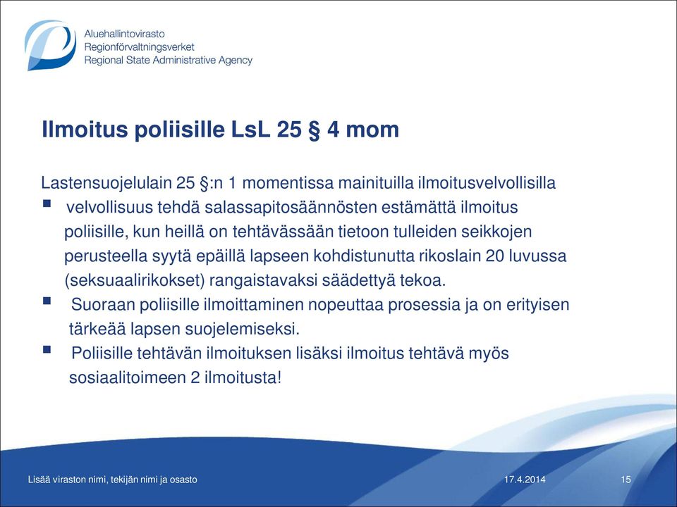 lapseen kohdistunutta rikoslain 20 luvussa (seksuaalirikokset) rangaistavaksi säädettyä tekoa.