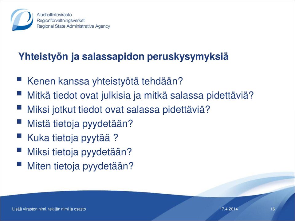 Miksi jotkut tiedot ovat salassa pidettäviä? Mistä tietoja pyydetään?