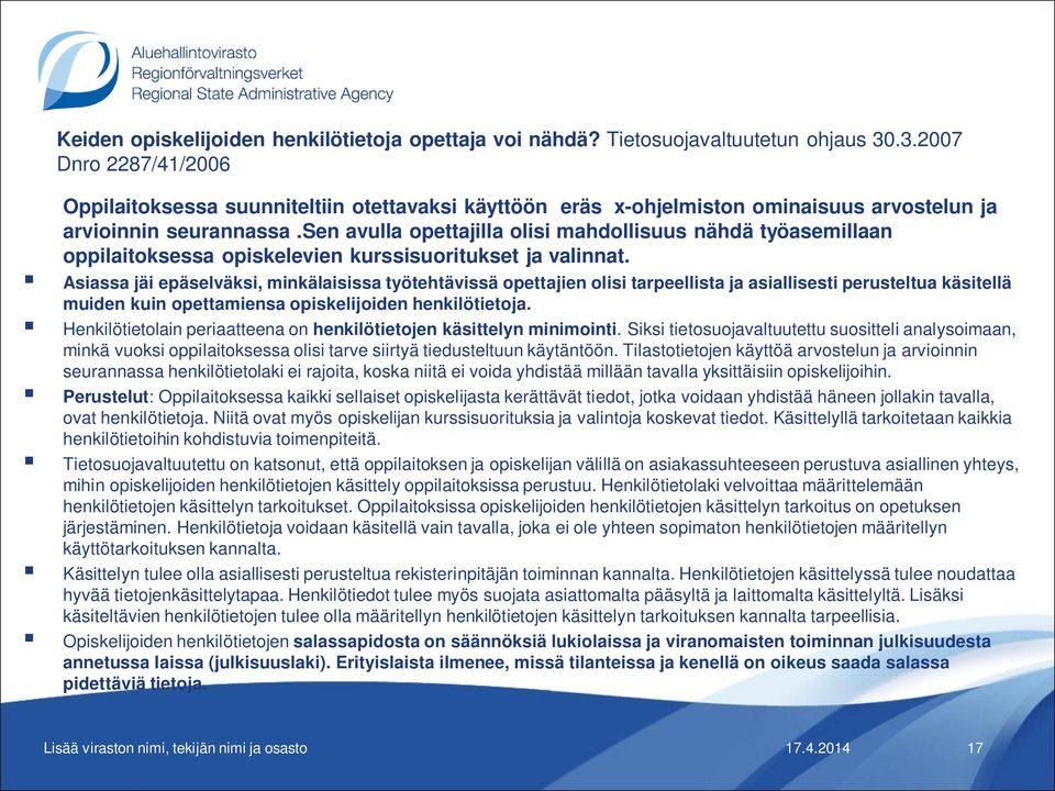 sen avulla opettajilla olisi mahdollisuus nähdä työasemillaan oppilaitoksessa opiskelevien kurssisuoritukset ja valinnat.
