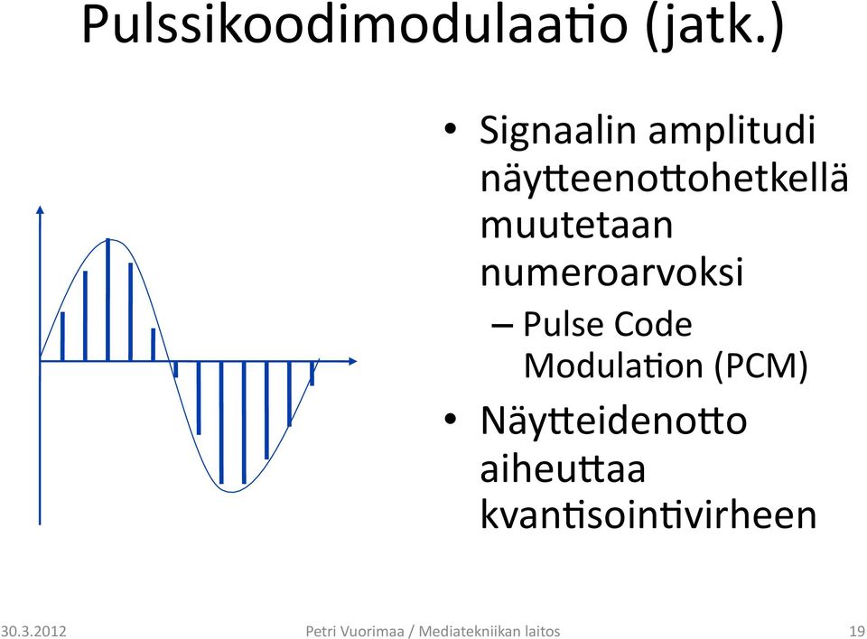 numeroarvoksi Pulse Code Modula;on (PCM)