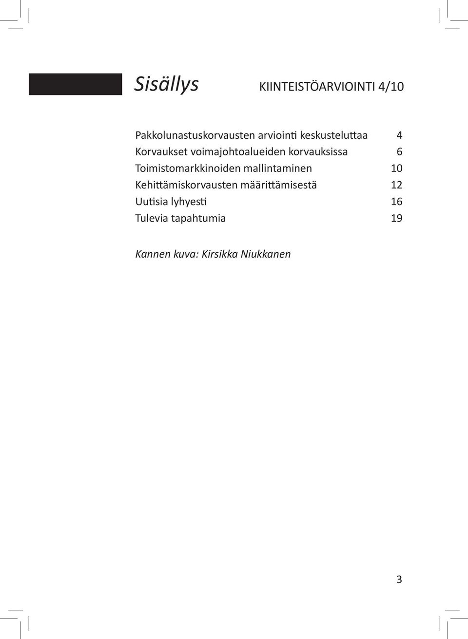 Toimistomarkkinoiden mallintaminen 10 Kehittämiskorvausten