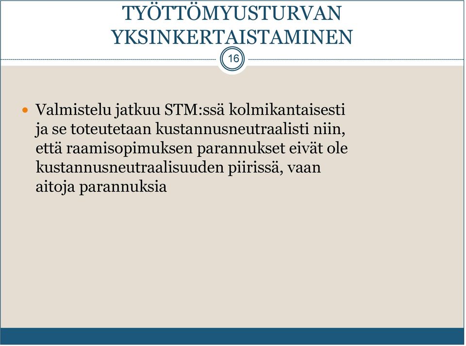 kustannusneutraalisti niin, että raamisopimuksen