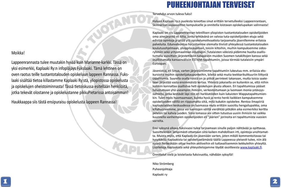 Lappeenrannasta tulee muutakin hyvää kuin Marianne-karkki. Tässä on yksi esimerkki, Kaplaaki Ry:n infopläjäys Fukslaaki.