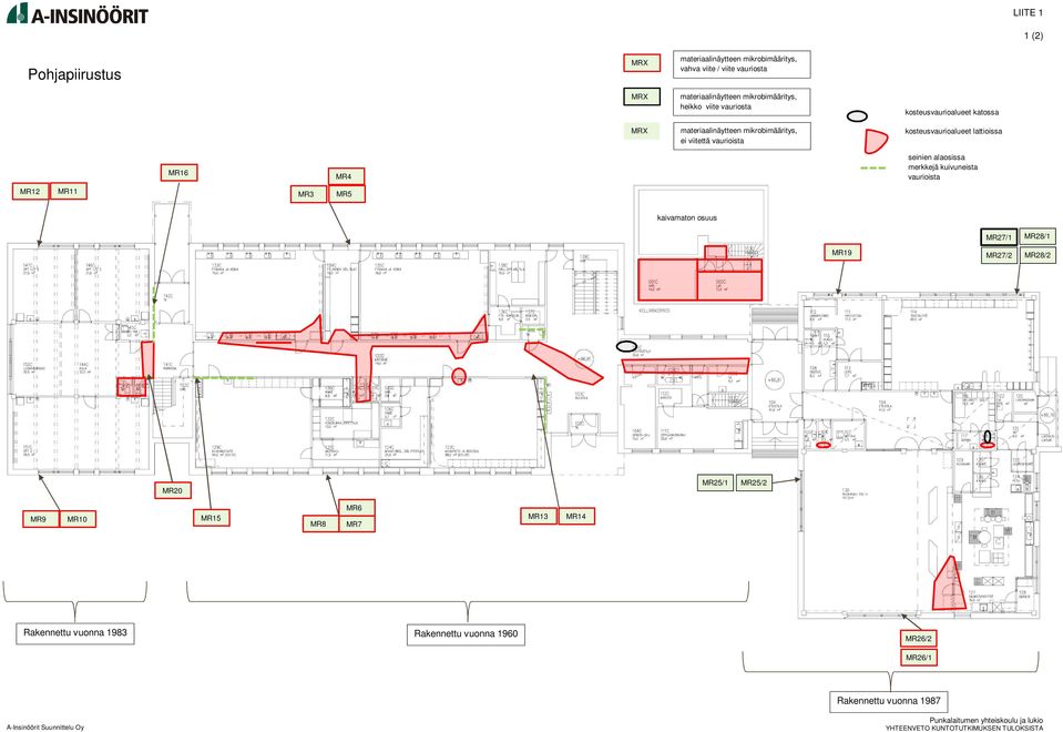 kosteusvaurioalueet lattioissa MR16 MR4 seinien alaosissa merkkejä kuivuneista vaurioista MR12 MR11 MR3 MR5 kaivamaton osuus MR19 MR27/1