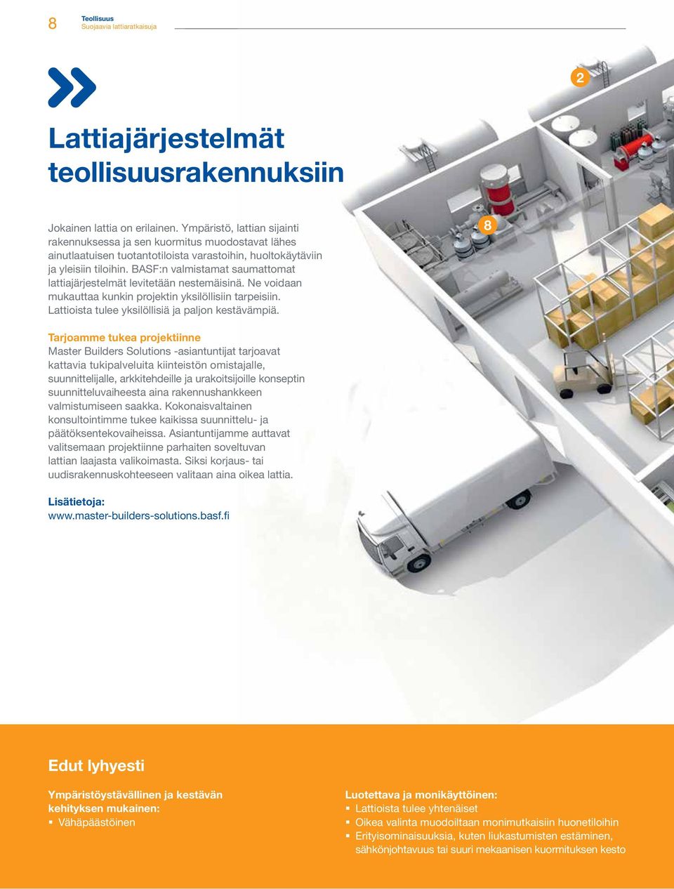 BASF:n valmistamat saumattomat lattiajärjestelmät levitetään nestemäisinä. Ne voidaan mukauttaa kunkin projektin yksilöllisiin tarpeisiin. Lattioista tulee yksilöllisiä ja paljon kestävämpiä.