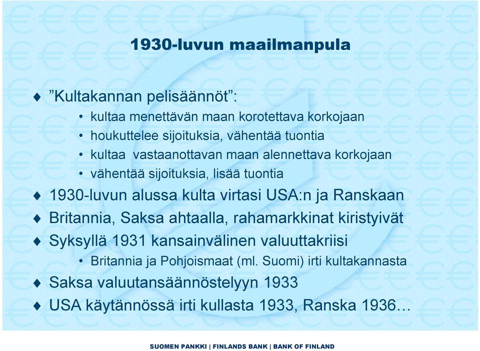 virtasi USA:n ja Ranskaan Britannia, Saksa ahtaalla, rahamarkkinat kiristyivät Syksyllä 1931 kansainvälinen valuuttakriisi