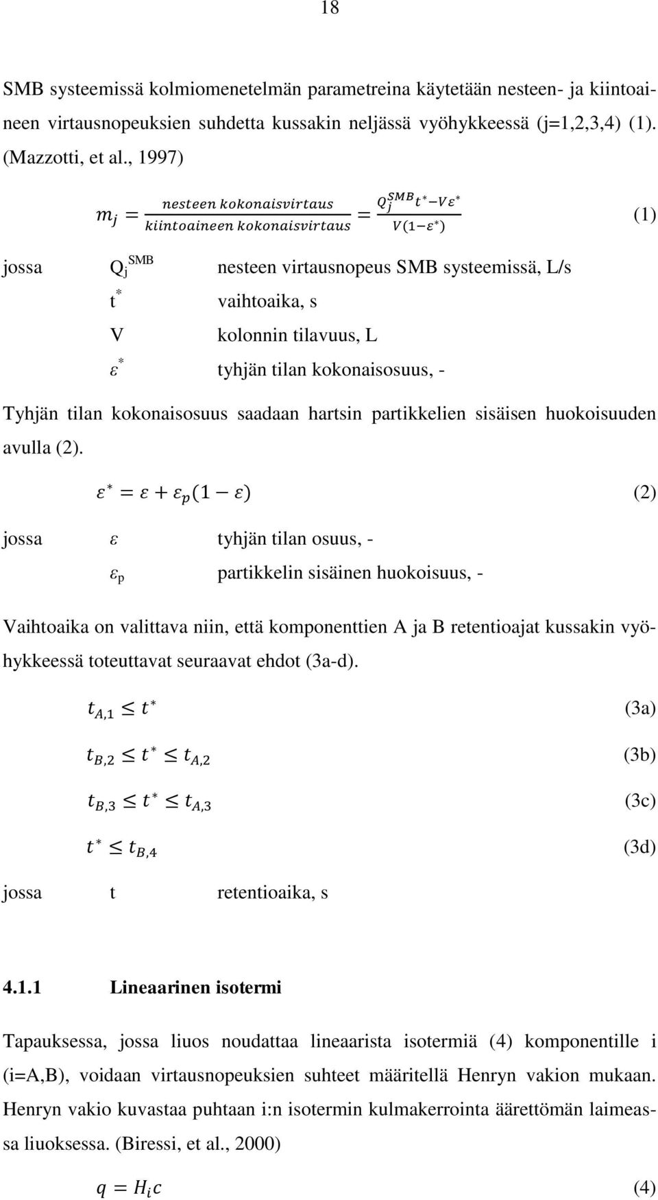 sisäisen huokoisuuden avulla (2).