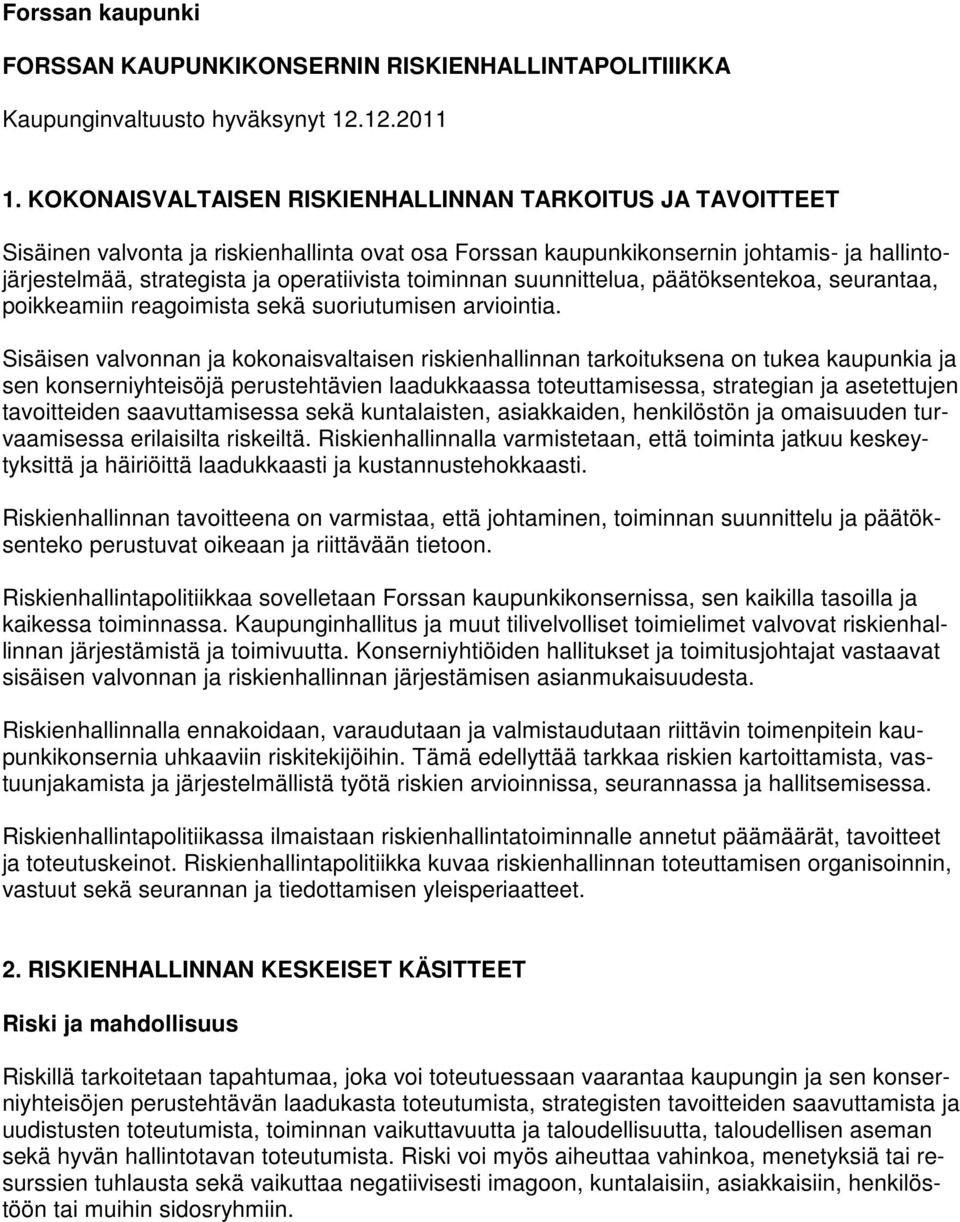 toiminnan suunnittelua, päätöksentekoa, seurantaa, poikkeamiin reagoimista sekä suoriutumisen arviointia.