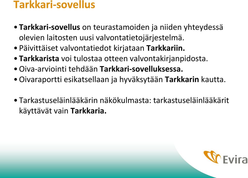 Tarkkarista voi tulostaa otteen valvontakirjanpidosta. Oiva-arviointi tehdään Tarkkari-sovelluksessa.