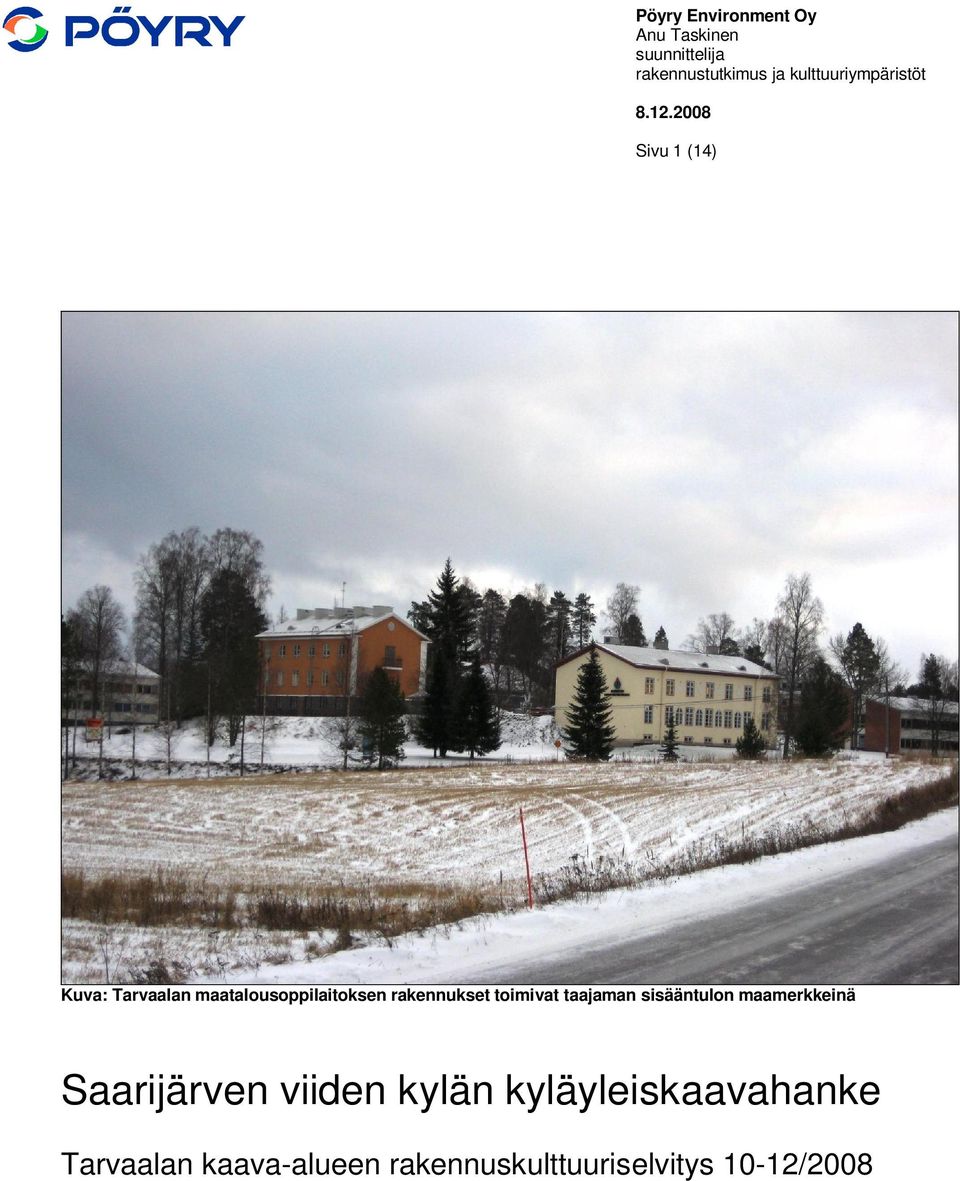2008 Sivu 1 (14) Kuva: Tarvaalan maatalousoppilaitoksen rakennukset toimivat