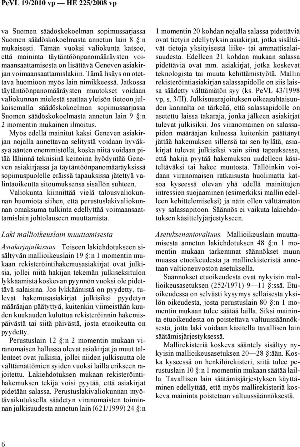 Tämä lisäys on otettava huomioon myös lain nimikkeessä.