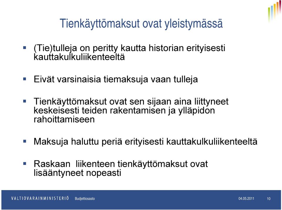 liittyneet keskeisesti teiden rakentamisen ja ylläpidon rahoittamiseen Maksuja haluttu periä erityisesti