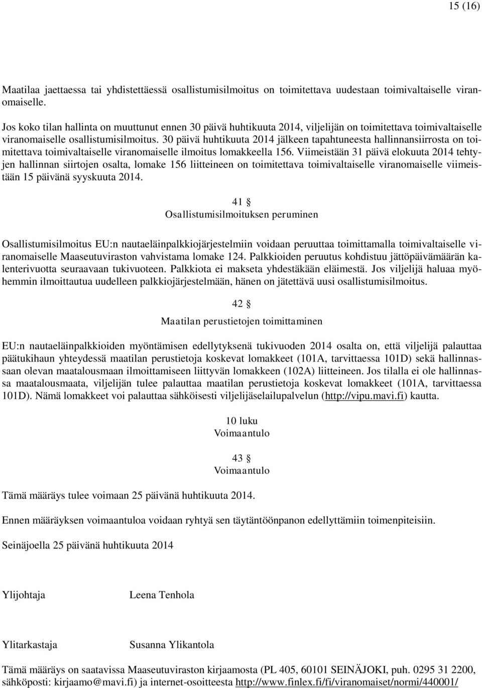 30 päivä huhtikuuta 2014 jälkeen tapahtuneesta hallinnansiirrosta on toimitettava toimivaltaiselle viranomaiselle ilmoitus lomakkeella 156.