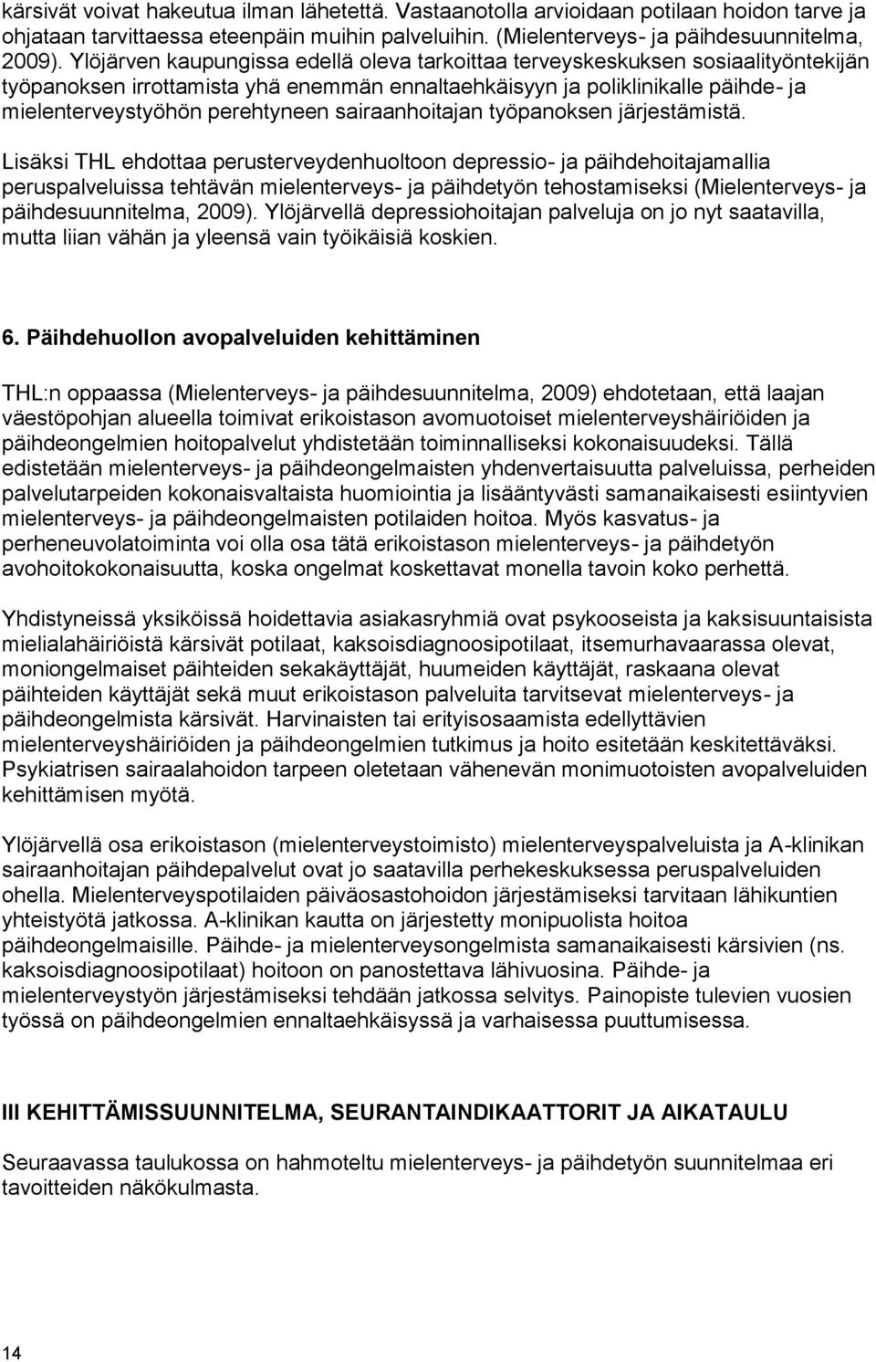 sairaanhoitajan työpanoksen järjestämistä.