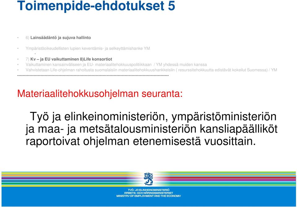 materiaalitehokkuushankkeisiin ( resurssitehokkuutta edistävät kokeilut Suomessa) / YM