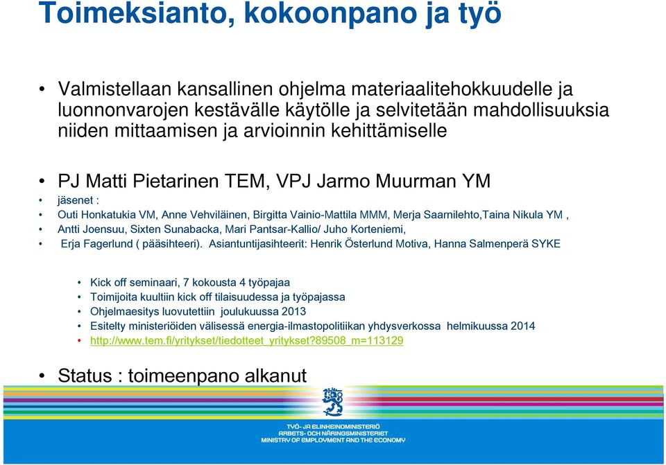 Sunabacka, Mari Pantsar-Kallio/ Juho Korteniemi, Erja Fagerlund ( pääsihteeri).