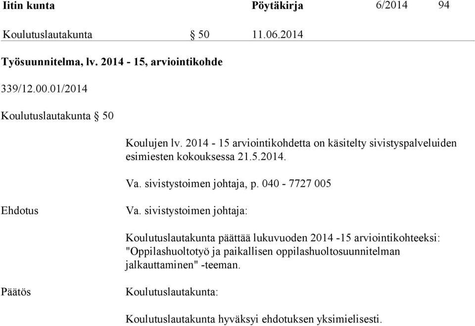 sivistystoimen johtaja, p. 040-7727 005 Va.