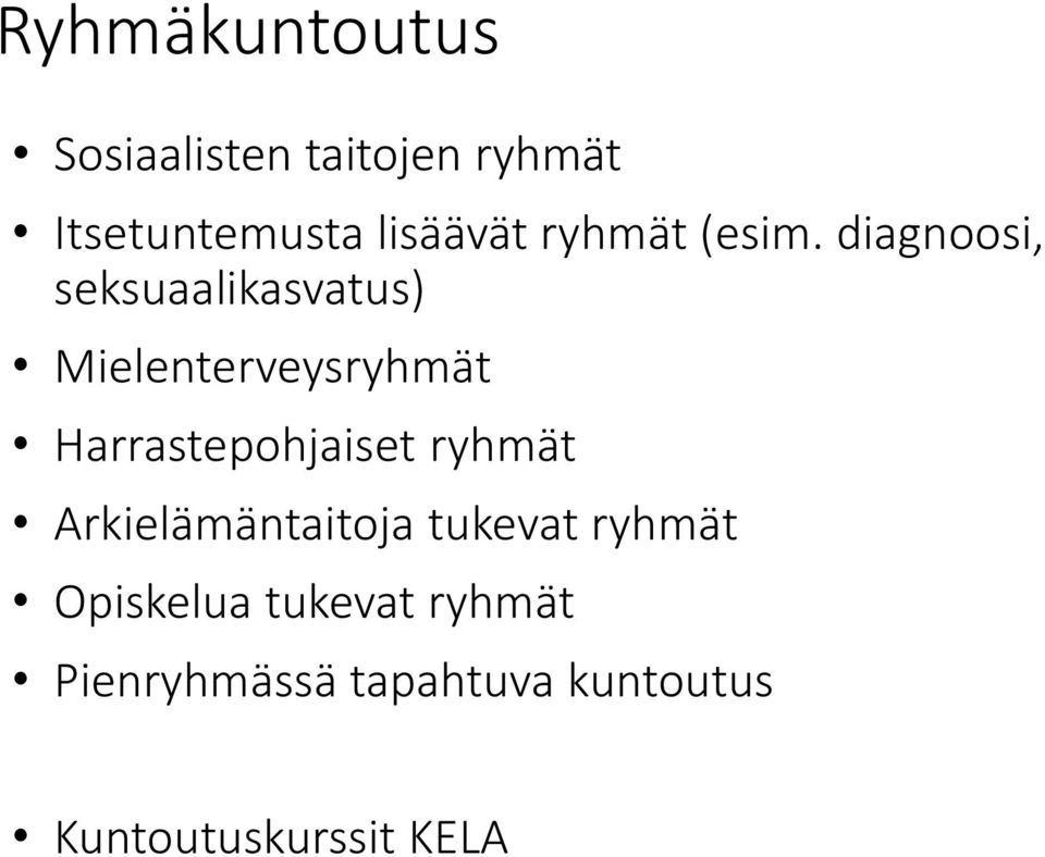 diagnoosi, seksuaalikasvatus) Mielenterveysryhmät Harrastepohjaiset