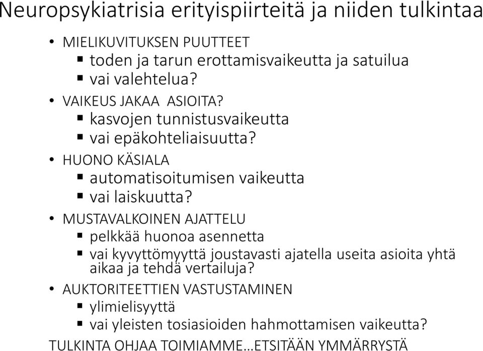 HUONO KÄSIALA automatisoitumisen vaikeutta vai laiskuutta?