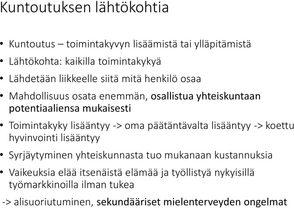 lisääntyy -> oma päätäntävalta lisääntyy -> koettu hyvinvointi lisääntyy Syrjäytyminen yhteiskunnasta tuo mukanaan kustannuksia