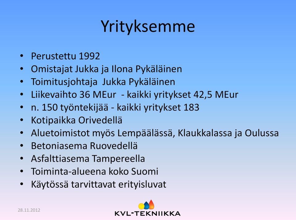 150 työntekijää - kaikki yritykset 183 Kotipaikka Orivedellä Aluetoimistot myös Lempäälässä,