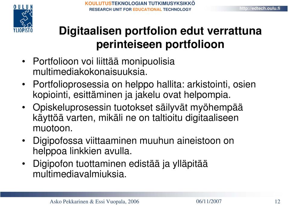 Portfolioprosessia on helppo hallita: arkistointi, osien kopiointi, esittäminen ja jakelu ovat helpompia.