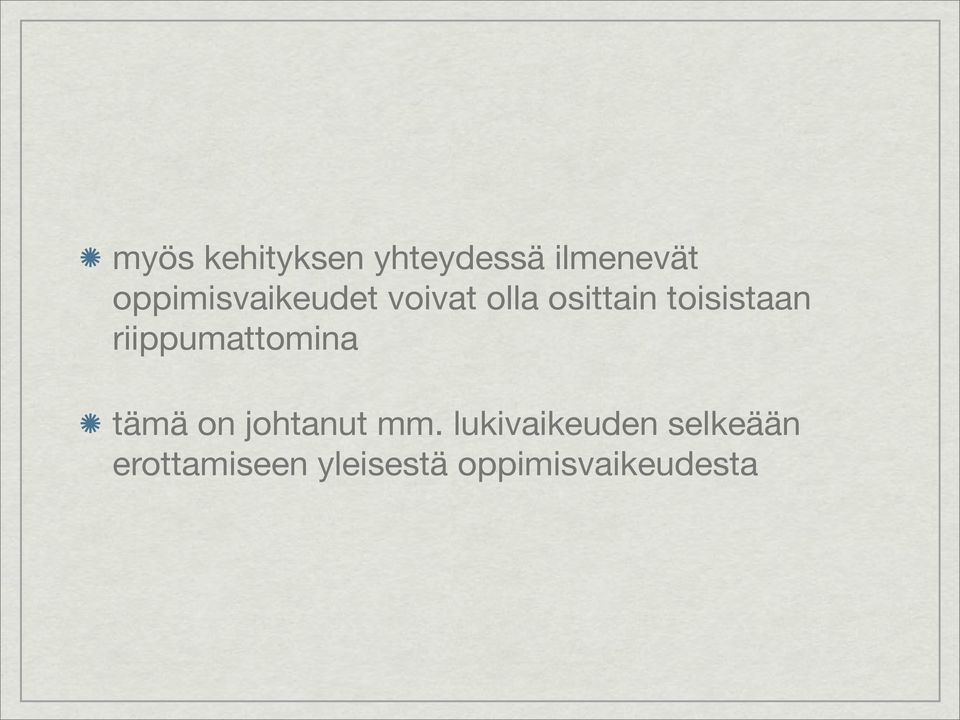 toisistaan riippumattomina tämä on johtanut mm.