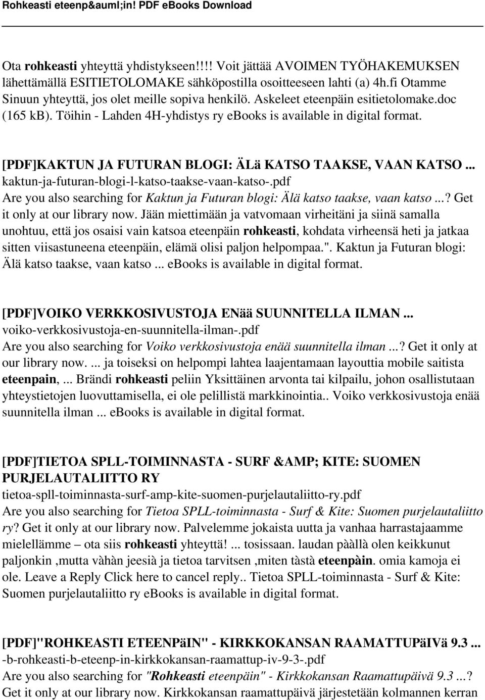 .. kaktun-ja-futuran-blogi-l-katso-taakse-vaan-katso-.pdf Are you also searching for Kaktun ja Futuran blogi: Älä katso taakse, vaan katso...? Get it only at our library now.