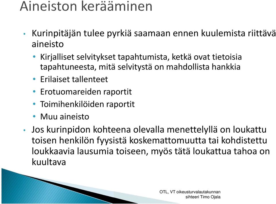 raportit Toimihenkilöiden raportit Muu aineisto Jos kurinpidon kohteena olevalla menettelyllä on loukattu